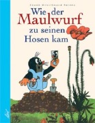 Cover-Bild zum Titel 'Wie der Maulwurf zu seinen Hosen kam' von 'Eduard Petiska, Zdenek Miler'