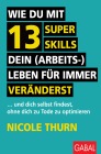  Wie du mit 13 Super Skills dein (Arbeits-)Leben für immer veränderst