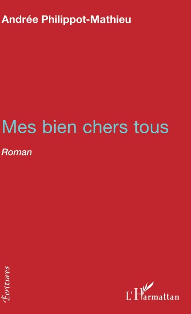 Mes bien chers tous - Andrée Philippot-Mathieu