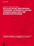 Cover-Bild zum Titel 'Die plastische Verformung "Spröder" intermetallischer Verbindungen und ihre Elementarprozesse' von 'Gustave R. Schulze, Peter Paufler'