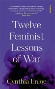 Cover-Bild zum Titel 'Twelve Feminist Lessons of War' von 'Cynthia Enloe'