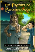 Cover-Bild zum Titel 'The Prophet of Panamindorah, Book 1 Fauns and Filinians' von 'Abigail Hilton'