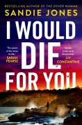 Cover-Bild zum Titel 'I Would Die For You' von 'Sandie Jones'