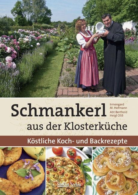 Schmankerl aus der Klosterküche - Irmengard Hofmann