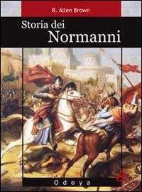 Storia dei normanni - R. Allen Brown