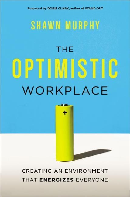 The Optimistic Workplace - Shawn Murphy
