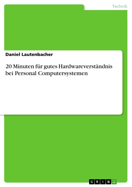 20 Minuten für gutes Hardwareverständnis bei Personal Computersystemen - Daniel Lautenbacher