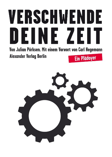 Verschwende Deine Zeit - Julian Pörksen
