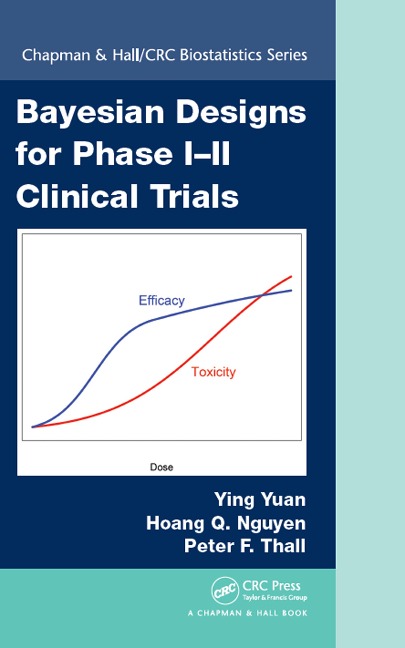 Bayesian Designs for Phase I-II Clinical Trials - Ying Yuan, Hoang Q. Nguyen, Peter F. Thall