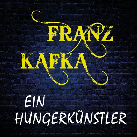 Ein Hungerkünstler - Franz Kafka