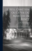 Cover-Bild zum Titel 'Le Réel Chrétien Ou La Vie Du Marquis De Renty: Servant De Modèle À La Vie Vraiment Chrétienne...' von 'Jean-Baptiste Saint-Jure'