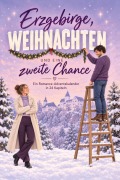 Cover-Bild zum Titel 'Erzgebirge, Weihnachten und eine zweite Chance' von 'Paul Scholz'