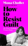 Cover-Bild zum Titel 'How to Resist Guilt' von 'Mona Chollet'