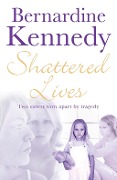 Shattered Lives - Bernardine Kennedy