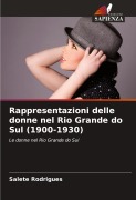 Cover-Bild zum Titel 'Rappresentazioni delle donne nel Rio Grande do Sul (1900-1930)' von 'Salete Rodrigues'