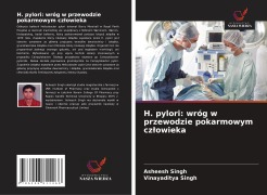 Cover-Bild zum Titel 'H. pylori: wróg w przewodzie pokarmowym cz¿owieka' von 'Asheesh Singh, Vinayaditya Singh'