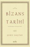 Bizans Tarihi - Serif Bastav