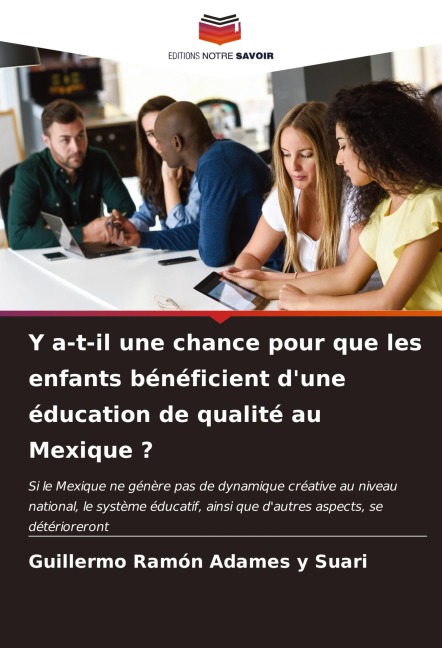 Y a-t-il une chance pour que les enfants bénéficient d'une éducation de qualité au Mexique ? - Guillermo Ramon Adames Y Suari
