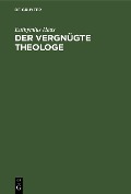 Der vergnügte Theologe - Euthymius Haas