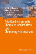 Cover-Bild zum Titel 'Additive Fertigung für Chemiewissenschaften und Chemieingenieurwesen' von ''