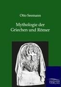 Mythologie der Griechen und Römer - Otto Seemann