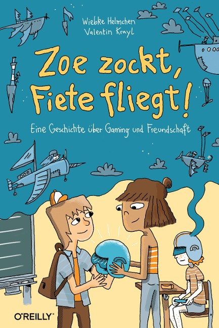 Zoe zockt, Fiete fliegt! - Wiebke Helmchen, Valentin Krayl