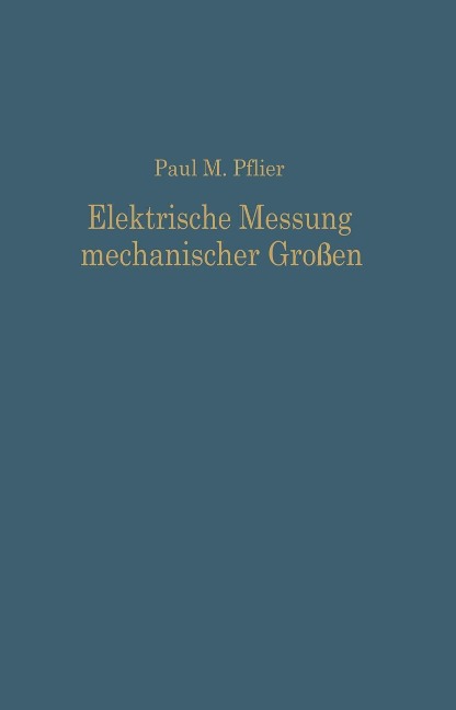 Elektrische Messung mechanischer Größen - Paul Martin Pflier