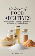 Cover-Bild zum Titel 'THE SCIENCE OF FOOD ADDITIVES:Understanding Chemistry, Applications, and Safety in Food Production' von 'Phitchakorn Norchai'