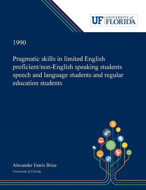 Pragmatic Skills in Limited English Proficient/non-English Speaking Students Speech and Language Students and Regular Education Students - Alexander Brice
