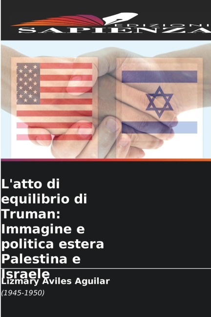 L'atto di equilibrio di Truman: Immagine e politica estera Palestina e Israele - Lizmary Aviles Aguilar