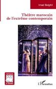 Cover-Bild zum Titel 'Théâtre marocain de l'extrême contemporain' von 'Imad Belghit'
