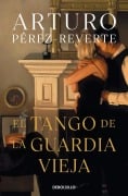 Cover-Bild zum Titel 'El Tango de la Guardia Vieja / What We Become: A Novel' von 'Arturo Perez-Reverte'