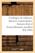 Catalogue de Tableaux Anciens Et Modernes, Faïences Et Porcelaines, Bronzes d'Art - Jules-Eugène Féral