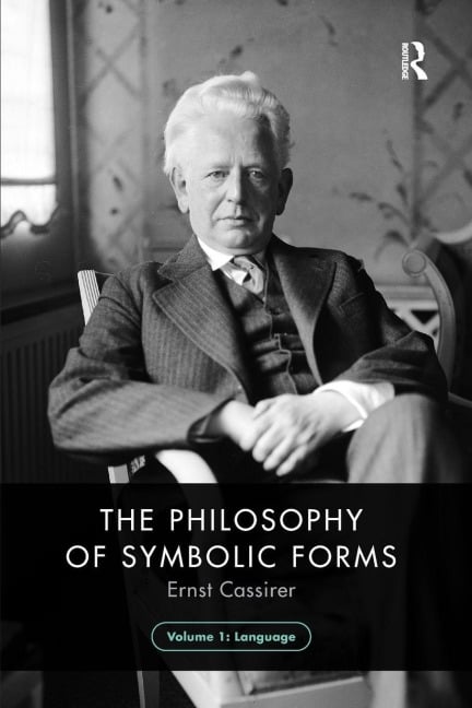 The Philosophy of Symbolic Forms, Volume 1 - Ernst Cassirer