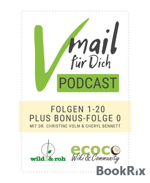 Vmail Für Dich Podcast - Serie 1: Folgen 1 - 20 plus Folge 0 von wild&roh und ecoco - Cheryl Bennett, Christine Volm