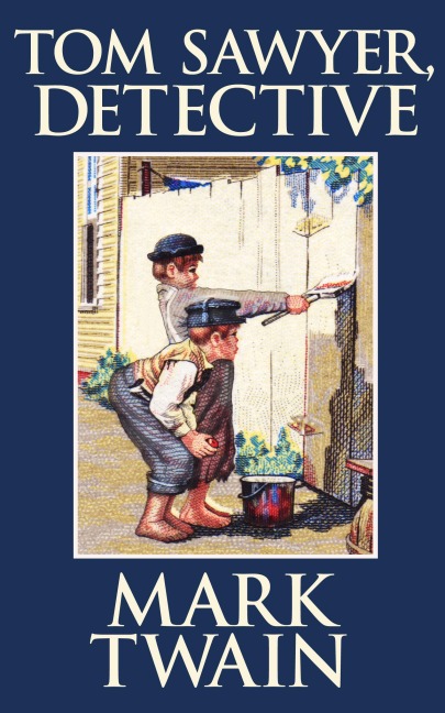 Tom Sawyer, Detective - Mark Twain