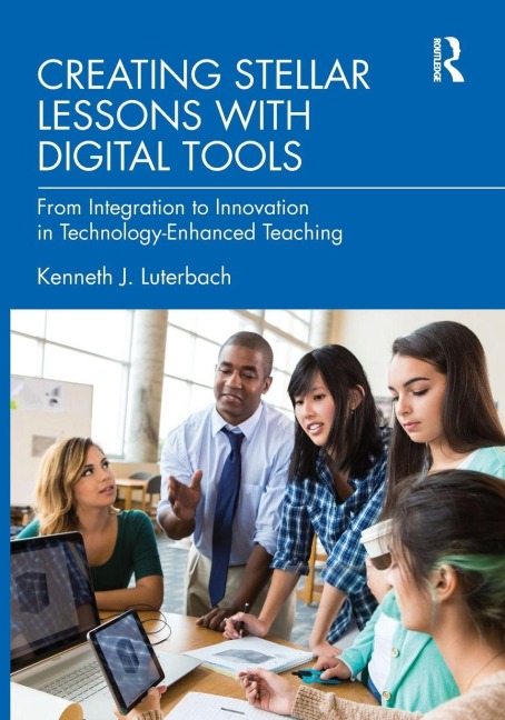 Creating Stellar Lessons with Digital Tools - Kenneth J. Luterbach
