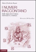 Cover-Bild zum Titel 'I numeri raccontano. Dalle fiabe all'aritmetica: cominciamo a contare' von 'M. Elisabetta Angius'