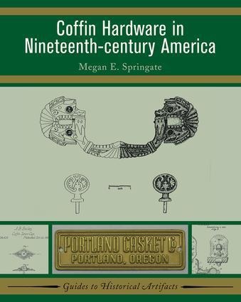Coffin Hardware in Nineteenth-Century America - Megan E Springate