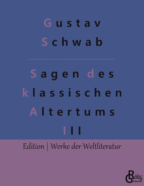 Sagen des klassischen Altertums - Teil 3 - Gustav Schwab