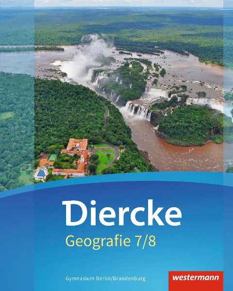 Diercke Geografie 7 / 8. Schulbuch. Gymnasien. Berlin und Brandenburg - 