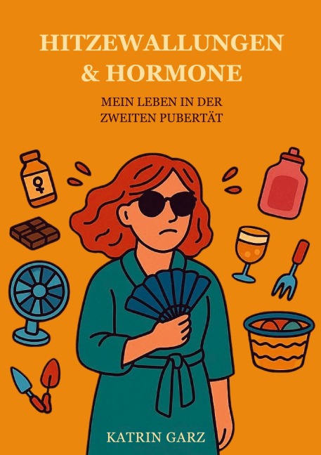 HITZEWALLUNGEN & HORMONE - Katrin Garz