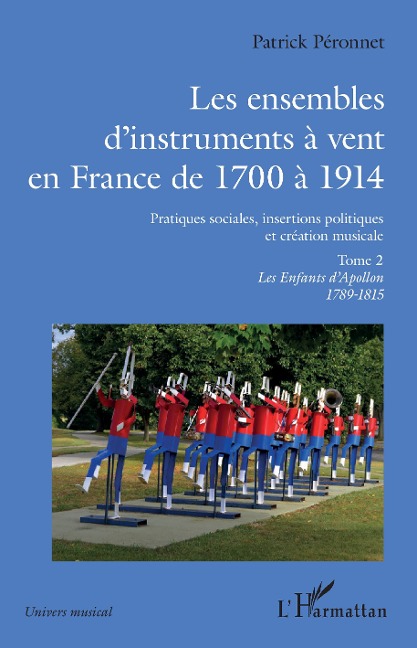 Les ensembles d'instruments à vent en France de 1700 à 1914 - Peronnet