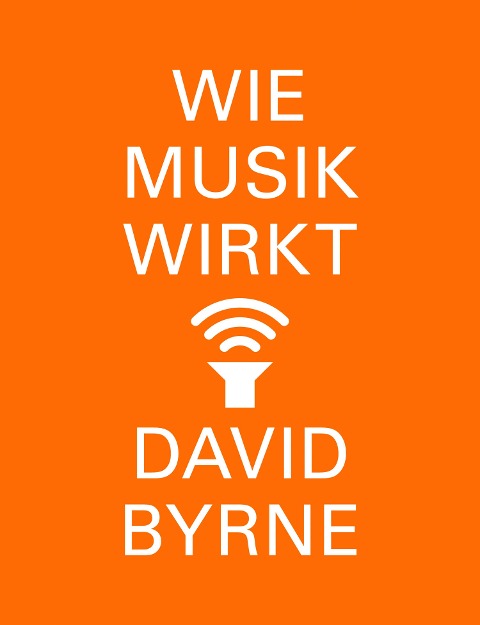 Wie Musik wirkt - David Byrne