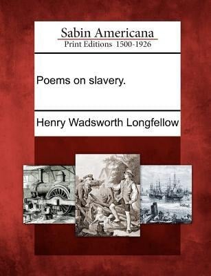 Poems on Slavery. - Henry Wadsworth Longfellow