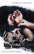 Cover-Bild zum Titel 'Wishes Come True: Auf meinen Knien' von 'Margaux Navara'