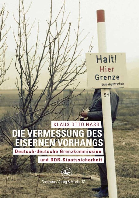 Die Vermessung des Eisernen Vorhangs - Klaus O. Nass