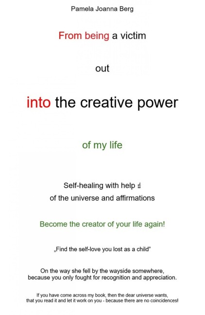 From being a victim out into the creative power - of my life - Pamela Joanna Berg