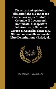Cover-Bild zum Titel 'Dissertazioni epistolari bibliografiche di Francesco Cancellieri sopra Cristoforo Colombo di Cvccaro nel Monferrato, discopritore dell'America, e Giovanni Gersen di Cavaglia' abate di S. Stafano in Vercelli, avtore del libro De imitatione Christi, al...' von 'Francesco Cancellieri'