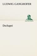 Dschapei - Ludwig Ganghofer